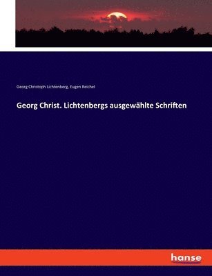 Georg Christ. Lichtenbergs ausgewhlte Schriften 1