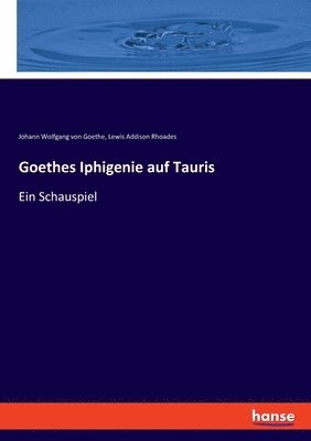 bokomslag Goethes Iphigenie auf Tauris: Ein Schauspiel