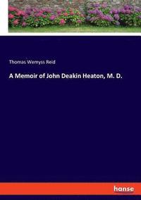 bokomslag A Memoir of John Deakin Heaton, M. D.