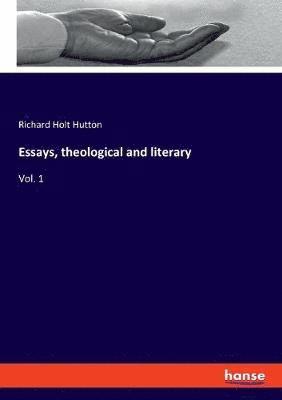 bokomslag Essays, theological and literary