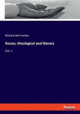 Essays, theological and literary