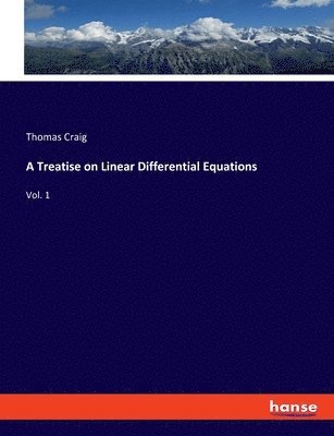 A Treatise on Linear Differential Equations 1
