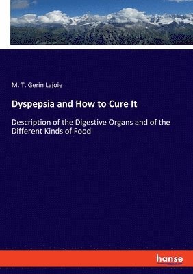 bokomslag Dyspepsia and How to Cure It