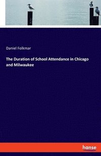 bokomslag Duration of School Attendance in Chicago and Milwaukee