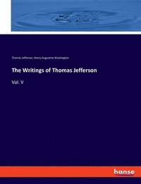 bokomslag The Writings of Thomas Jefferson