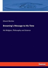 bokomslag Browning's Message to His Time