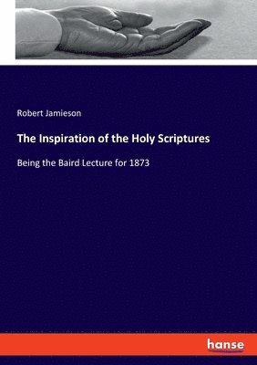 Robert Jamieson - Inspiration of the Holy Scriptures, Häftad