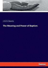 bokomslag The Meaning and Power of Baptism