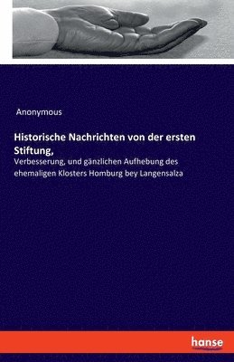 bokomslag Historische Nachrichten von der ersten Stiftung,