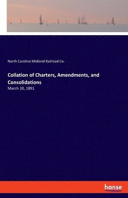 bokomslag Collation of Charters, Amendments, and Consolidations