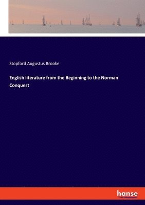 bokomslag English literature from the Beginning to the Norman Conquest