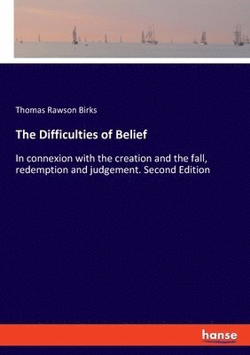 Thomas Rawson Birks - Difficulties of Belief, Häftad