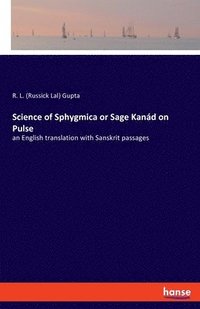 bokomslag Science of Sphygmica or Sage Kanád on Pulse
