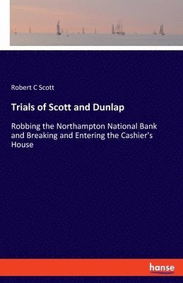 Robert C Scott, Robert C. Scott - Trials of Scott and Dunlap, Häftad
