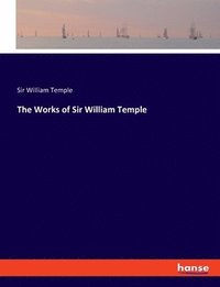 bokomslag The Works of Sir William Temple