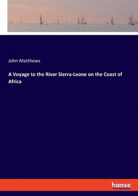 John Matthews - Voyage to the River Sierra-Leone on the Coast of Africa, Häftad