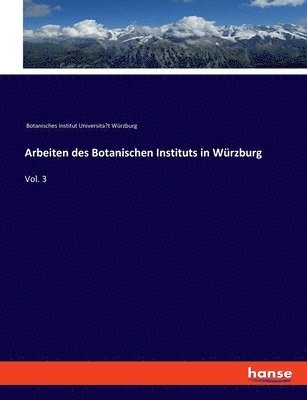 Arbeiten des Botanischen Instituts in Wrzburg 1