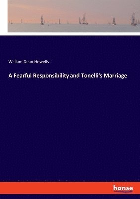 bokomslag A Fearful Responsibility and Tonelli's Marriage