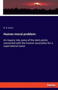 bokomslag Human moral problem