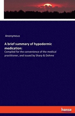A brief summary of hypodermic medication 1