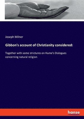 Joseph Milner - Gibbon's account of Christianity considered, Häftad