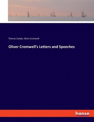 bokomslag Oliver Cromwell's Letters and Speeches