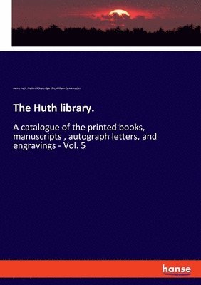 William Carew Hazlitt, Henry Huth, Frederick Startridge Ellis - Huth library., Häftad