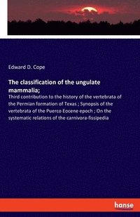 bokomslag The classification of the ungulate mammalia;