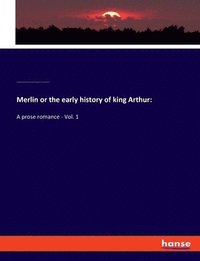 bokomslag Merlin or the early history of king Arthur