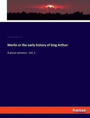 Henry Benjamin Wheatley, William Edward Mead, David William Nash - Merlin or the early history of king Arthur, Häftad