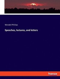 bokomslag Speeches, lectures, and letters