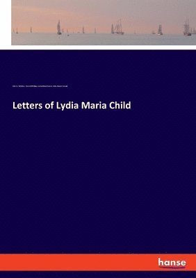 bokomslag Letters of Lydia Maria Child