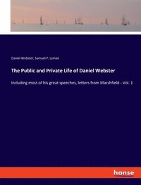 bokomslag Public and Private Life of Daniel Webster