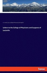 bokomslag Letters to the College of Physicians and Surgeons of Louisville