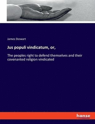 bokomslag Jus populi vindicatum, or,