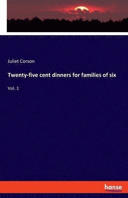 Juliet Corson - Twenty-five cent dinners for families of six, Häftad