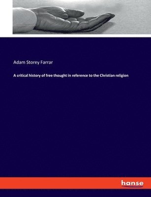 bokomslag critical history of free thought in reference to the Christian religion