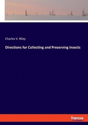 Charles V Riley - Directions for Collecting and Preserving Insects, Häftad