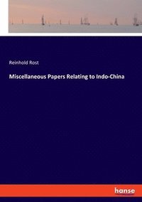 bokomslag Miscellaneous Papers Relating to Indo-China