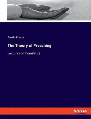 bokomslag The Theory of Preaching