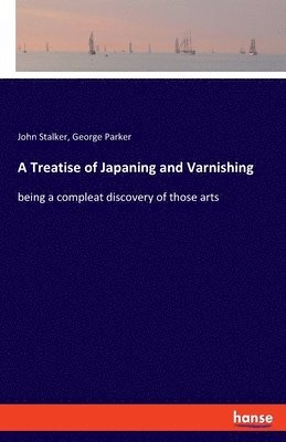 bokomslag Treatise of Japaning and Varnishing