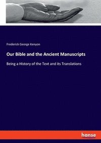 bokomslag Our Bible and the Ancient Manuscripts