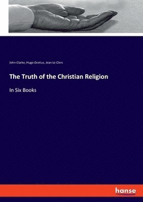 bokomslag Truth of the Christian Religion