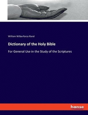 William Wilberforce Rand - Dictionary of the Holy Bible, Häftad