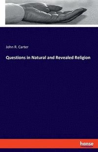 bokomslag Questions in Natural and Revealed Religion