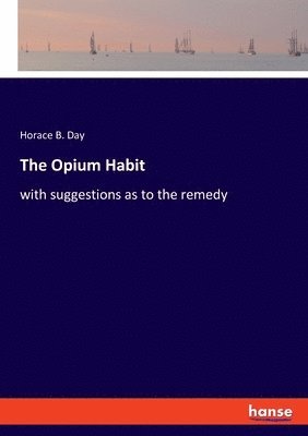 Horace B Day, Horace B. Day - Opium Habit, Häftad