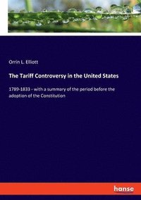 bokomslag The Tariff Controversy in the United States