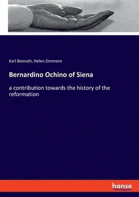 Bernardino Ochino of Siena 1