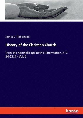 James C Robertson - History of the Christian Church, Häftad