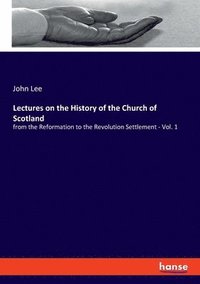 bokomslag Lectures on the History of the Church of Scotland